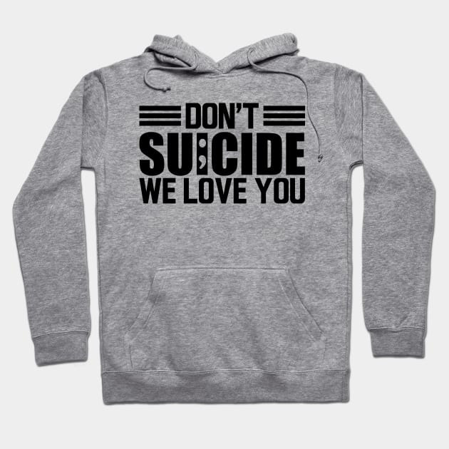 Suicide awareness - Don't suicide we love you Hoodie by KC Happy Shop